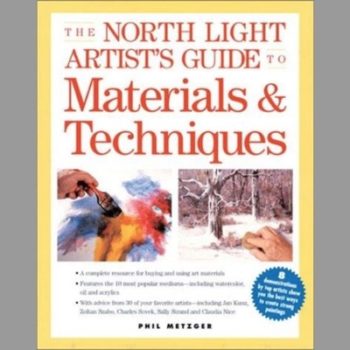 The North Light Artist's Guide to Materials and Techniques