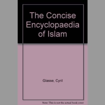 The Concise Encyclopaedia of Islam