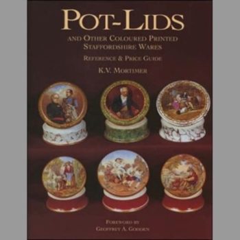 Pot-lids and Other Coloured Printed Staffordshire Wares: Reference and Price Guide (Ref & Price Guide)