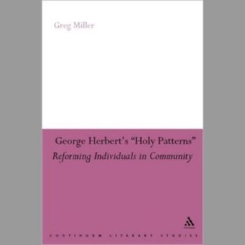 George Herbert's Holy Patterns: Reforming Individuals in Community (Continuum Literary Studies)