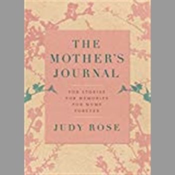 The Mother's Journal: For Stories, For Memories, For Mums, For Ever