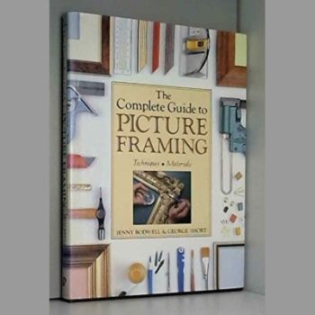The Complete Guide to Picture Framing