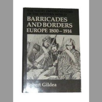Barricades and Borders: Europe, 1800-1914 (Short Oxford History of the Modern World)