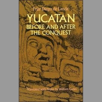 Yucatan Before and After the Conquest (Native American)