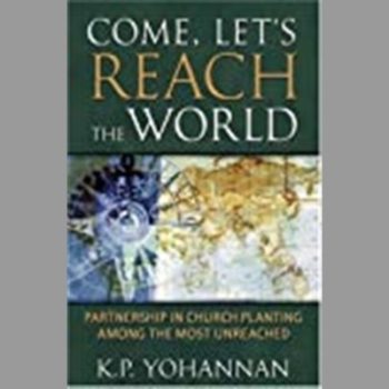 Come, Let's Reach the World: Partnership in Church Planting Among the Most Unreached