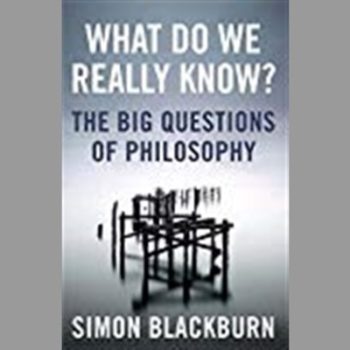 What Do We Really know? The Big Questions of Philosophy