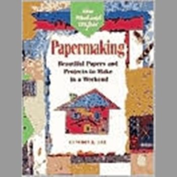 Papermaking: Beautiful Papers and Projects to Make in a Weekend (Weekend Crafter)