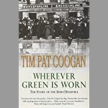 Wherever Green Is Worn: The Story of the Irish Diaspora