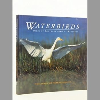 Waterbirds: The Birds of Southern Africa's Wetlands