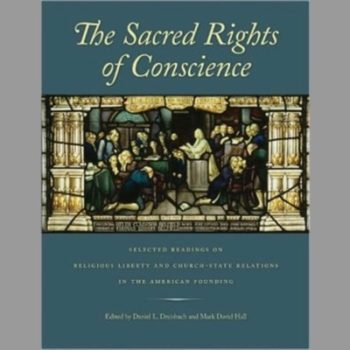 Sacred Rights of Conscience Selected Readings on Religious Liberty and Church-State Relations in the American Founding