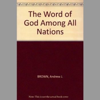 Word of God Among All Nations: Brief History of the Trinitarian Bible Society, 1831-1981