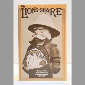 Lion's Share: Short History of British Imperialism, 1850-1970