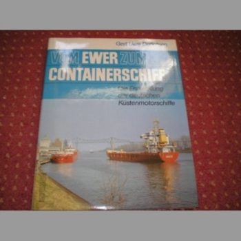 Vom Ewer Zum Containerschiff: Die Entwicklung Der Deutschen Kustenmotorschiffe