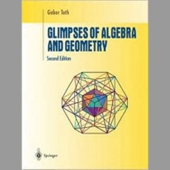 Glimpses of Algebra and Geometry