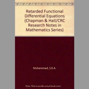 Retarded Functional Differential Equations (Chapman & Hall/CRC Research Notes in Mathematics Series)