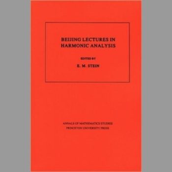 Beijing Lectures in Harmonic Analysis. (Am-112) (Annals of Mathematics Studies)