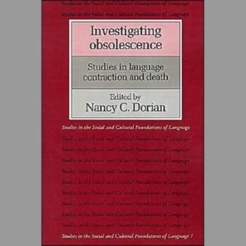 Investigating Obsolescence: Studies in Language Contraction and Death (Studies in the Social and Cultural Foundations of Language)