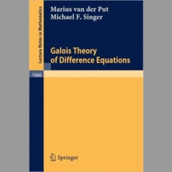 Galois Theory of Difference Equations (Lecture Notes in Mathematics)