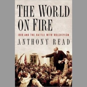 The World on Fire: 1919 and the Battle with Bolshevism