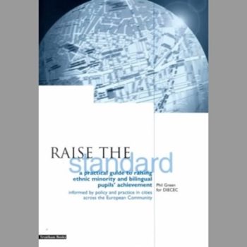 Raise the Standard: A Practical Handbook for Raising Ethnic Minority and Bilingual Pupils' Achievement Based on Successful Policy and Practice in Cities Across the European Community