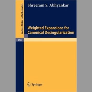 Weighted Expansions for Canonical Desingularization (Lecture Notes in Mathematics)