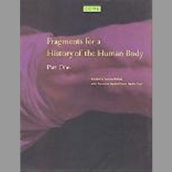 Zone: Fragments for a History of the Human Body Volume 3 Part One: Fragments for a History of the Human Body Vol 3