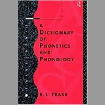 A Dictionary of Phonetics and Phonology (Linguistics)