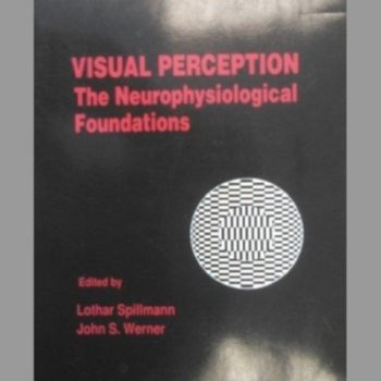 Visual Perception: The Neurophysiological Foundations