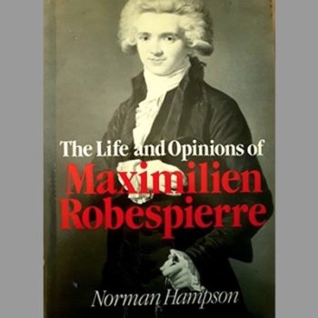The Life and Opinions of Maximilian Robespierre