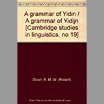 A grammar of Yidin / A grammar of Yidijn [Cambridge studies in linguistics, no 19]