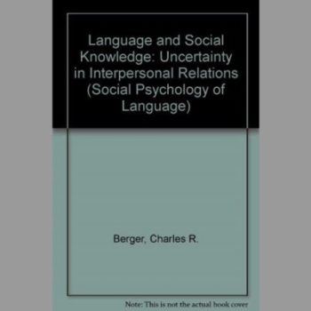 Language and Social Knowledge: Uncertainty in Interpersonal Relations (Social Psychology of Language S.)