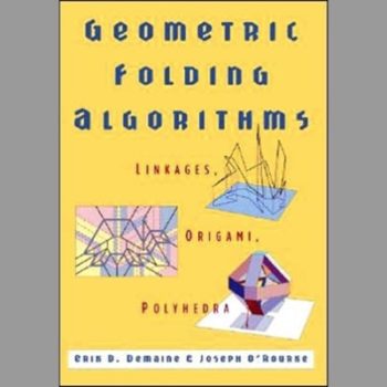 Geometric Folding Algorithms: Linkages, Origami, Polyhedra