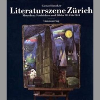 Literaturszene Zürich: Menschen, Geschichten und Bilder : 1914 bis 1945