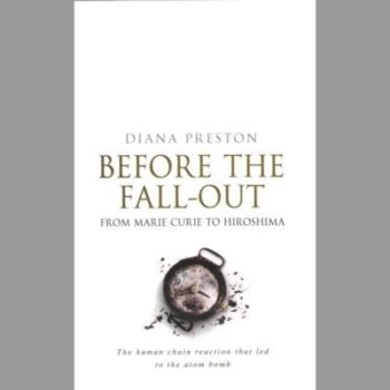 Before The Fall-Out: From Marie Curie To Hiroshima