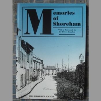 Memories of Shoreham: 73 years in the life and times of the town as recollected by its residents