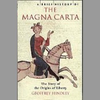A Brief History of The Magna Carta: The Story of the Origins of Liberty