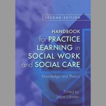 Handbook for Practice Learning in Social Work and Social Care: Knowledge and Theory