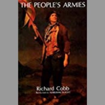 The People's Armies (The Armees Revolutionnaires : Instrument of the Terror in the Departments April 1793 to Floreal Year II)