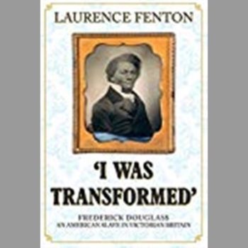 'I Was Transformed' Frederick Douglass an American Slave in Victorian Britain
