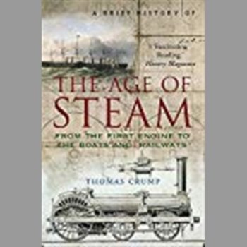 A Brief History of The Age of Steam: The Power That Drove the Industrial Revolution