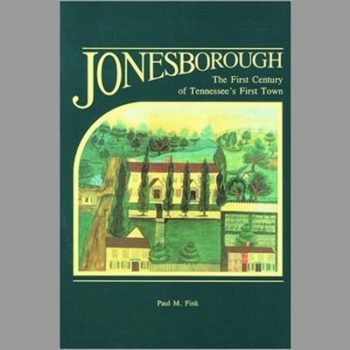 Jonesborough the First Century of Tennessee's First Town: The First Century of Tennessee's First Town, 1776-1876