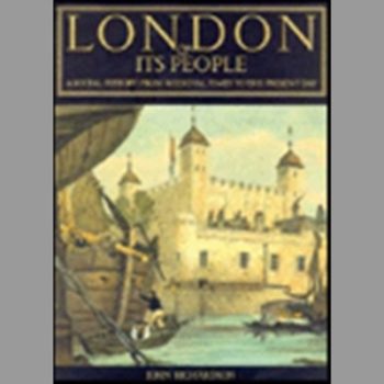 London and Its People : A Social History from Medieval Times to the Present Day