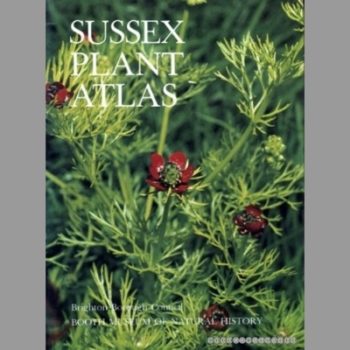 Sussex Plant Atlas: An atlas of the distribution of wild plants in Sussex