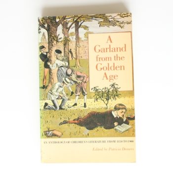 A Garland From the Golden Age: An Anthology of Children's Literature from 1850 to 1900
