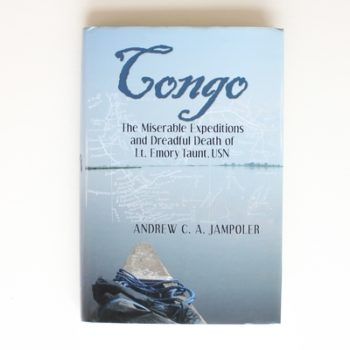 Congo, the Miserable Expeditions and Dreadful Death of Lt. Emory Taunt, USN