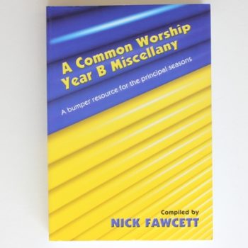 A Common Worship Year B Miscellany: A Bumper Resource for the Principal Seasons