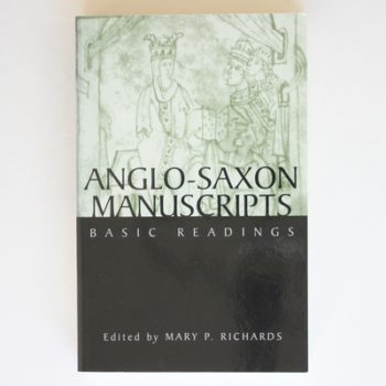 Anglo-Saxon Manuscripts: Basic Readings (Basic Readings in Chaucer and His Time)