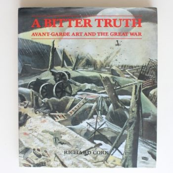 A Bitter Truth: Avant-Garde Art and the Great War