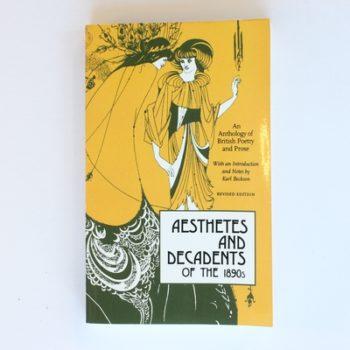 Aesthetes and Decadents of the 1890s: An Anthology of British Poetry and Prose