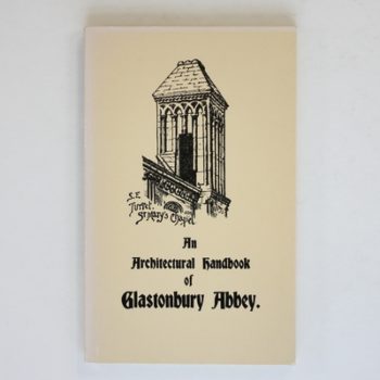 An Architectural Handbook of Glastonbury Abbey: with a Historical Chronicle of the Building